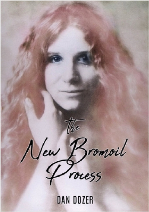 The New Bromoil Process by Dan Dozer