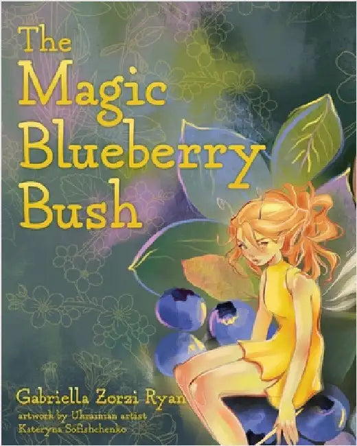 The Magic Blueberry Bush by Ryan, Gabriella Zorzi