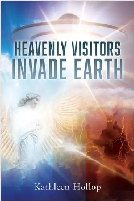 Heavenly Visitors Invade Earth by Hollop, Kathleen