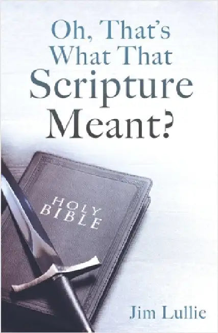Oh, That's What That Scripture Meant? by Lullie, Jim