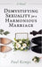 Demystifying Sexuality for a Harmonious Marriage by Kemps, Paul