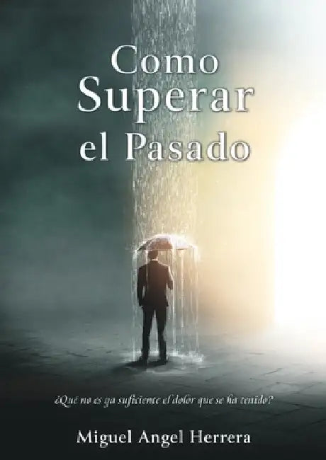 Como Superar el Pasado by Herrera, Miguel Angel