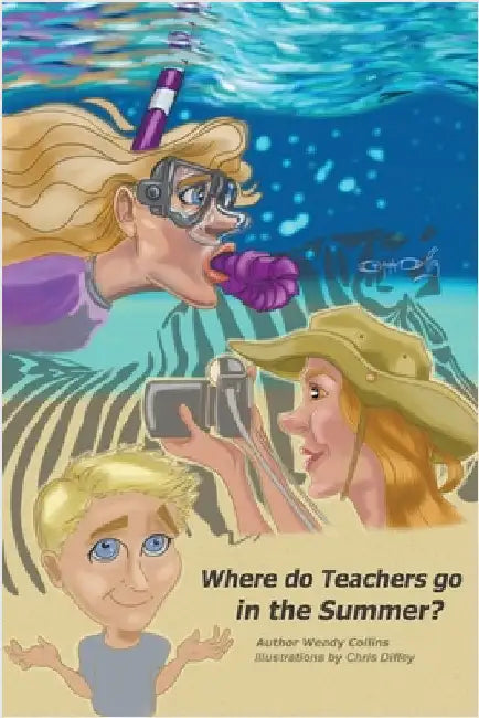 Where do Teachers go in the Summer? by Collins, Wendy