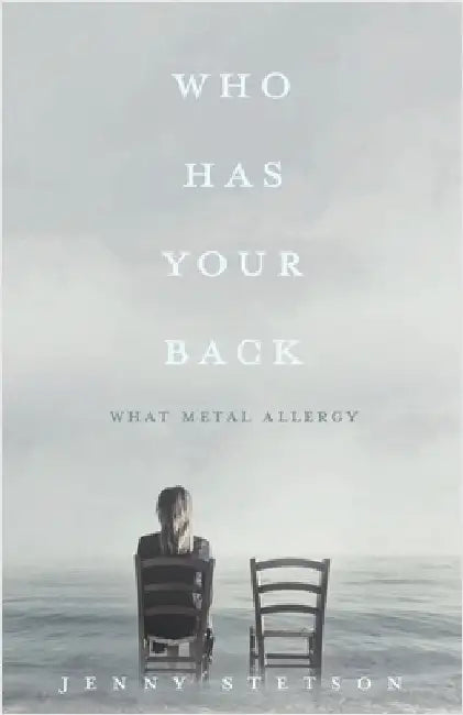 Who Has Your Back: What metal allergy by Stetson, Jenny