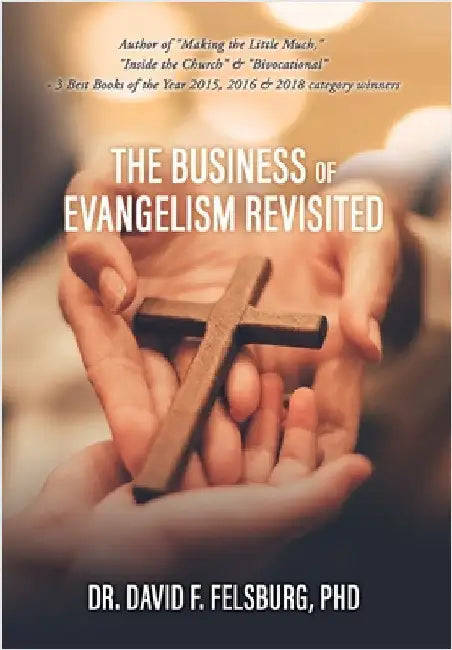 The Business of Evangelism: Revisited by Felsburg, David F.