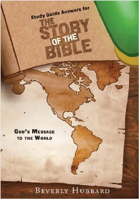 Study Guide Answers for The Story of the Bible: God's Message to the World by Hubbard, Beverly