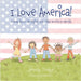 I Love America!: A Book About the Rights that Make America so Special by Troby, Wendy