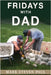 Fridays With Dad by Paul, Mark Steven