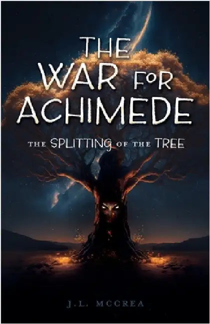 The War for Achimede: The Splitting of the Tree by McCrea, J. L.