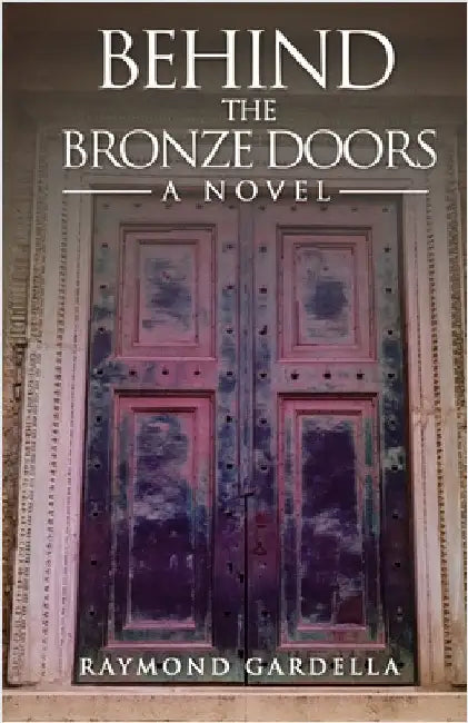 Behind the Bronze Doors by Gardella, Raymond