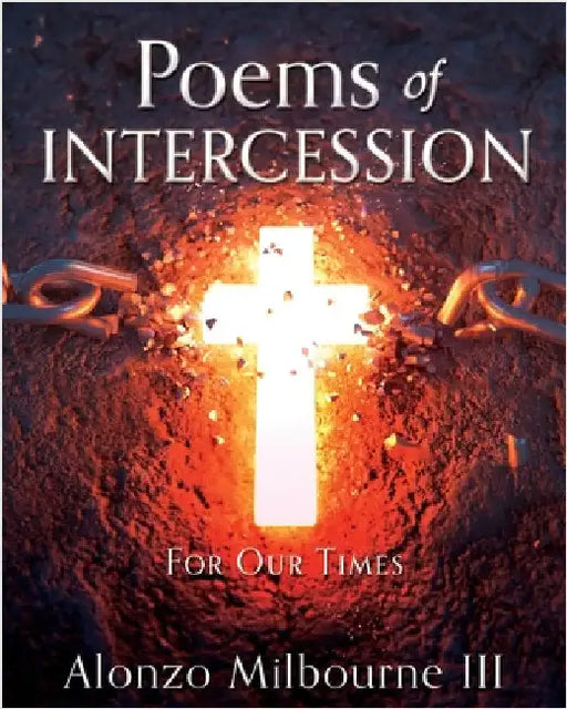 Poems of Intercession: For Our Times by Milbourne, Alonzo, III