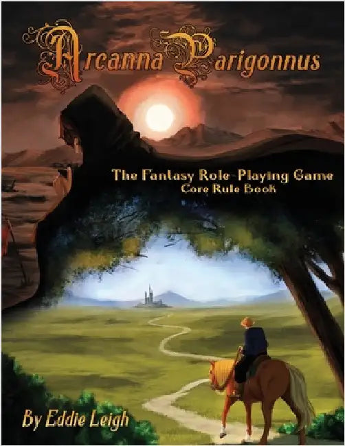 Arcanna Parigonnus: The Fantasy Role-Playing Game by Leigh, Eddie