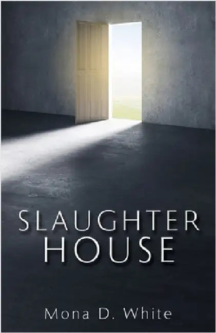 Slaughter House by White, Mona D.