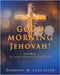 GOOD MORNING Jehovah!: For Men: My Journal of Revelations of God's Word by Lancaster, Dorothy M.