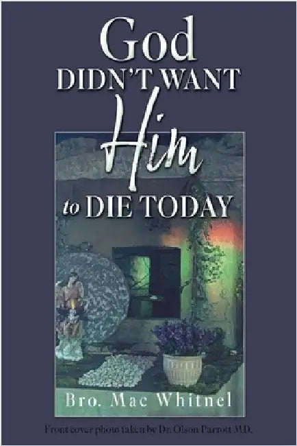God Didn't Want Him to Die Today by Whitnel, Bro Mac