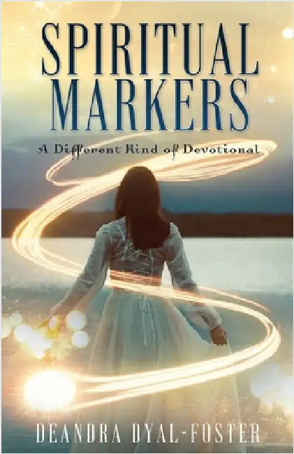 Spiritual Markers: A Different Kind of Devotional by Dyal-Foster, Deandra
