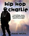 Hip Hop Charlie: A Christian Teen Who is Engaging His School and His City with the Gospel by Nelson, Sammy