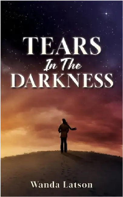 Tears In The Darkness by Latson, Wanda