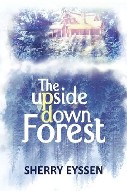 The Upside-Down Forest by Sherry Eyssen