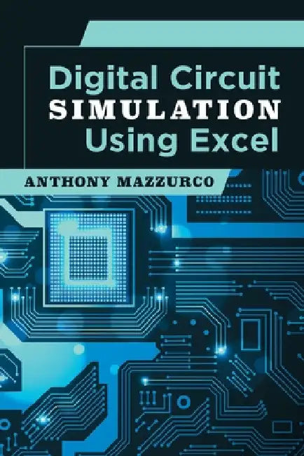 Digital Circuit Simulation Using Excel by Anthony Mazzurco