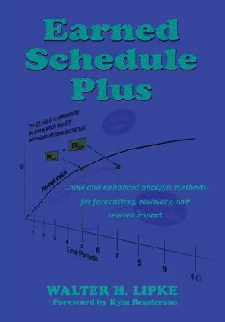 Earned Schedule Plus by Walter H. Lipke