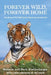 Forever Wild, Forever Home: The Story of The Wild Animal Sanctuary of Colorado by Melanie Shellenbarger