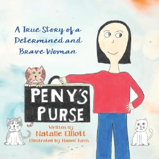 Peny's Purse: A True Story of a Determined and Brave Woman by Natalie Elliott