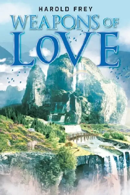 Weapons of Love by Harold Frey