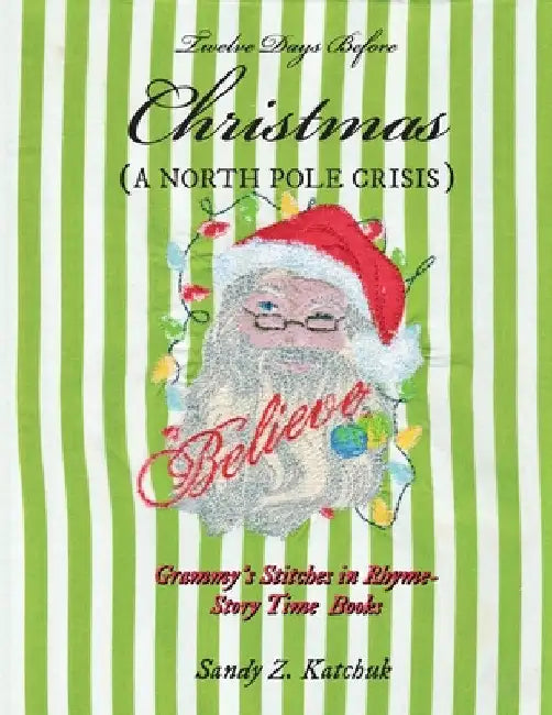 Twelve Days Before Christmas: A North Pole Crisis by Sandy Katchuk