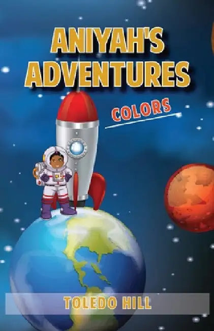 Aniyah's Adventures: Colors by Toledo Hill