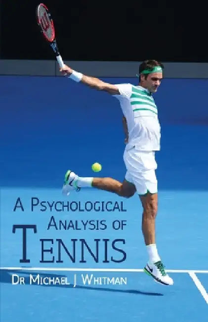 A Psychological Analysis of Tennis by Michael J. Whitman