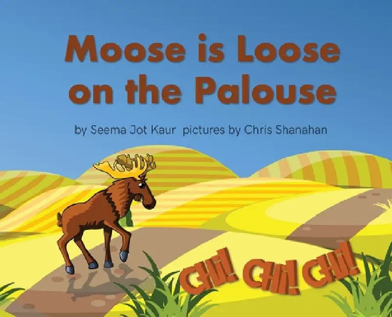 Moose is Loose on the Palouse by Seema Jot Kaur