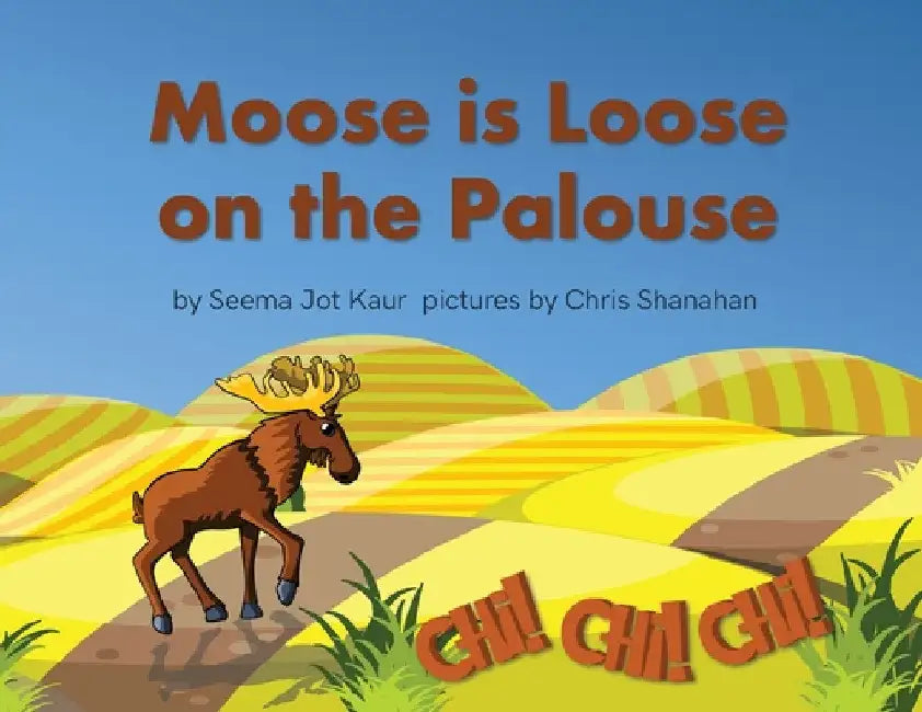 Moose is Loose on the Palouse by Seema Jot Kaur