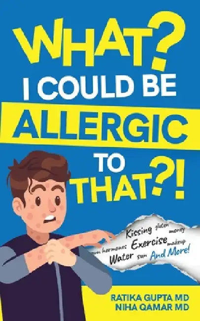 What? I Could be Allergic to That?! by Ratika Gupta