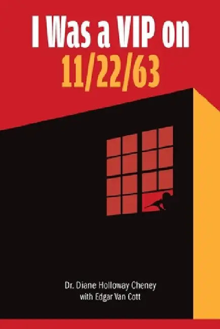 I Was a VIP on 11/22/63 by Diane Holloway Cheney