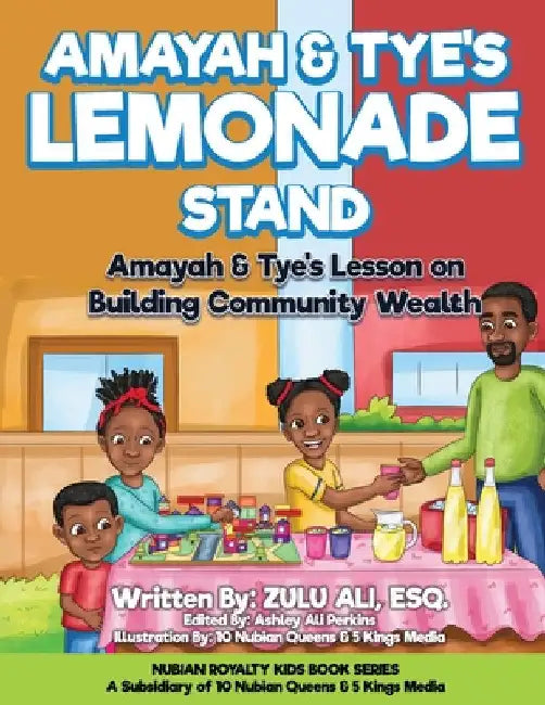 Amayah & Tye's Lemonade Stand: Amayah & Tye's Lesson On Building Community Wealth by Zulu Ali