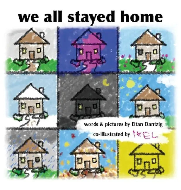 We All Stayed Home by Eitan Dantzig