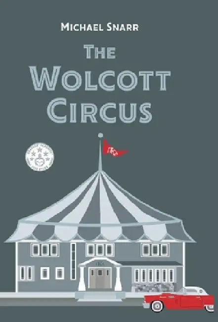 The Wolcott Circus by Michael Snarr