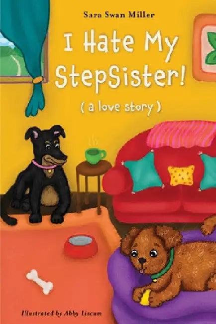 I Hate My Stepsister!: (a love story) by Sara Swan Miller