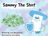 Sammy The Shot: Preparing Children for Vaccinations by Joan Morgenstern