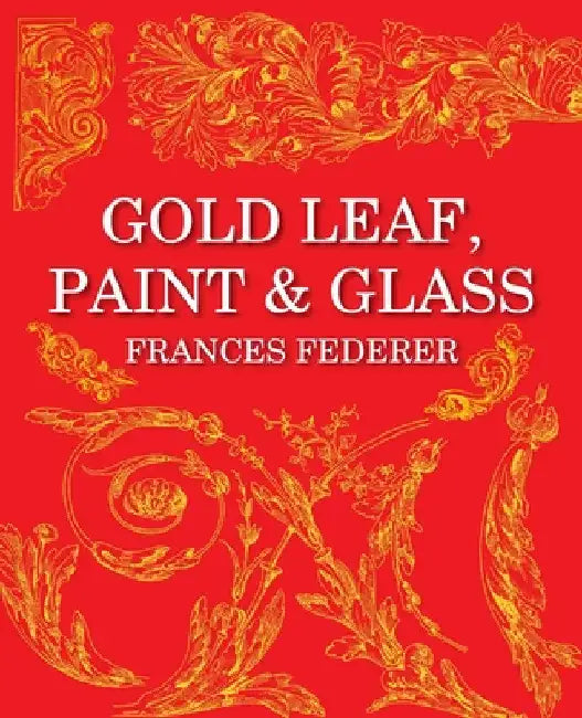 Gold Leaf, Paint & Glass by Frances Federer