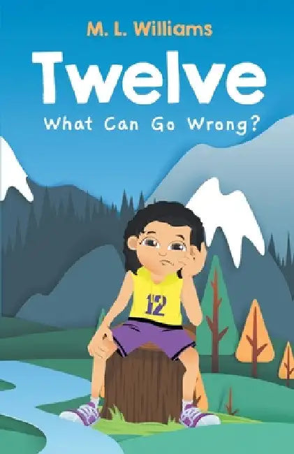 Twelve: What Can Go Wrong? by M. L. Williams