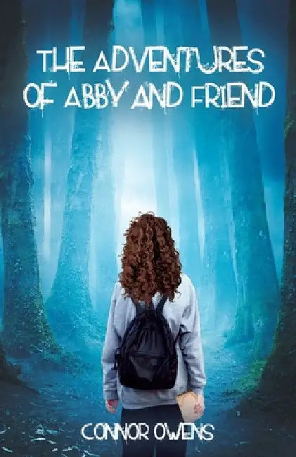 The Adventures of Abby and Friend by Connor Owens