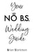 Your No B.S. Wedding Guide by Brian Starkman