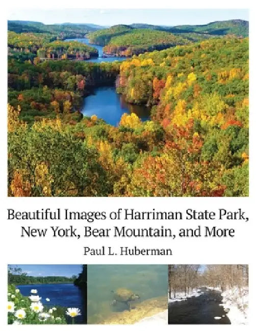 Beautiful Images of Harriman State Park, New York, Bear Mountain, and More by Paul Huberman
