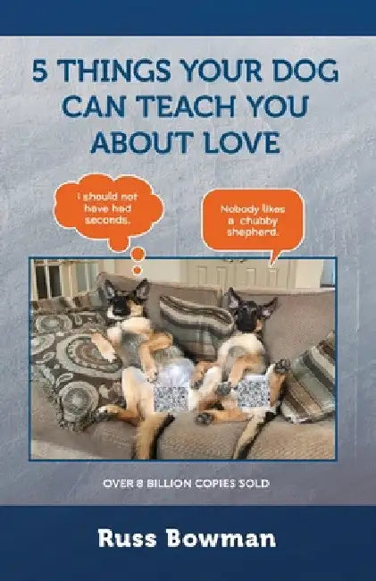 5 Things Your Dog Can Teach You About Love by Russ Bowman