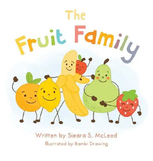 The Fruit Family by Sieara McLeod