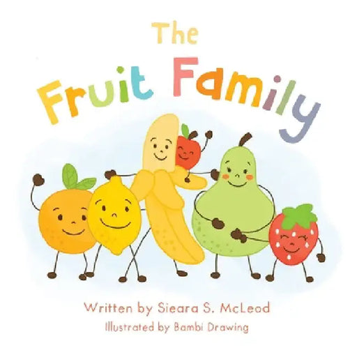 The Fruit Family by Sieara McLeod