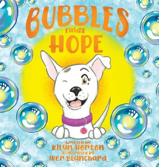Bubbles Finds Hope by Kilyn Horton