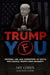 Trump You: Promises, Lies, and Corruption: My Battle with Donald Trump's Fake University by Dan Good